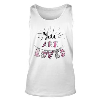 You Are Loved Happy Valentine's Day Unisex Tank Top | Mazezy