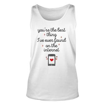 You're The Best Thing I've Ever Found On The Internet Unisex Tank Top | Mazezy