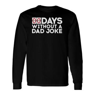 00 Days Without A Dad Joke Zero Days Father's Day Long Sleeve T-Shirt T-Shirt | Mazezy CA