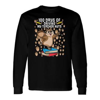 100 Days Of Driving My Teacher Nuts Squirrel Cute 100 Days Long Sleeve T-Shirt T-Shirt | Mazezy