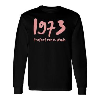 1973 Protect Roe V Wade Tank Top Long Sleeve T-Shirt T-Shirt | Mazezy