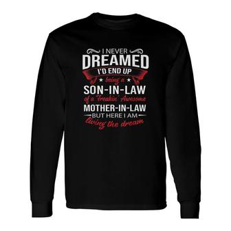 I Never Dreamed Id End Up Being A Son In Law Awesome Gift Red Unisex Long Sleeve