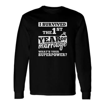 I Survived The 1st Of Marriage  Years Of Wedding Unisex Long Sleeve