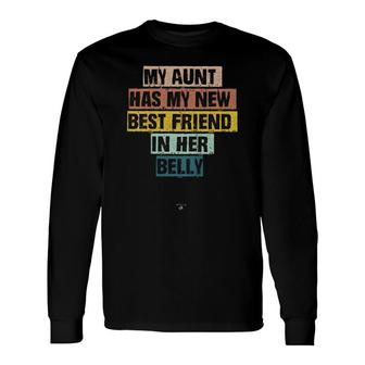Kids My Aunt Has My New Best Friend In Her Belly Funny Cousin Mom  Unisex Long Sleeve