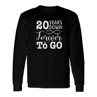 20Th Wedding Anniversary 20 Years Down Forever To Go Long Sleeve T-Shirt - Thegiftio UK