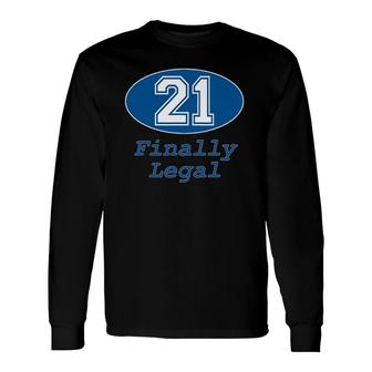 21St Birthday Party 21 Years Old Finally Legal Long Sleeve T-Shirt T-Shirt | Mazezy
