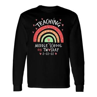 2222022 Teaching Middle School On Twosday Teacher Long Sleeve T-Shirt T-Shirt | Mazezy