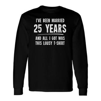 25 Years Anniversary 25Th Wedding Married Long Sleeve T-Shirt T-Shirt | Mazezy