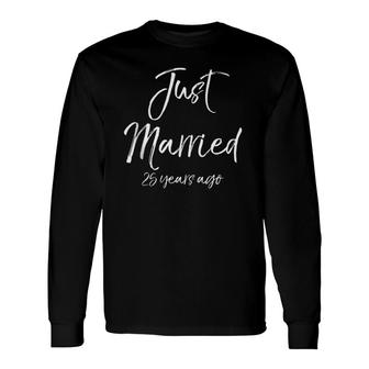 25Th Anniversary Cute Just Married 25 Years Ago Long Sleeve T-Shirt T-Shirt | Mazezy