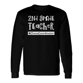 2Nd Grade Teacher Chaos Coordinator Second Teach Quote Long Sleeve T-Shirt T-Shirt | Mazezy