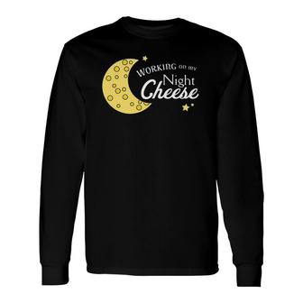 30 Rock Cheese S Working On My Night Cheese Long Sleeve T-Shirt T-Shirt | Mazezy UK