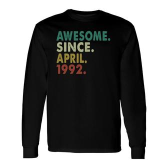 30 Years Old Awesome Since April 1992 30Th Birthday Long Sleeve T-Shirt T-Shirt | Mazezy