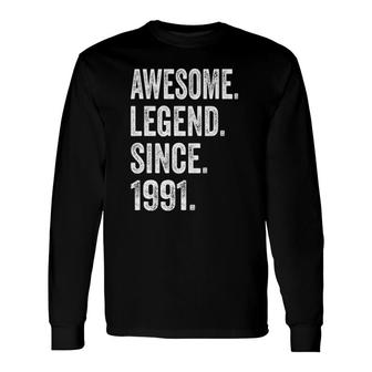 31St Birthday 31 Years Legend Since 1991 Long Sleeve T-Shirt | Mazezy