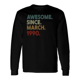 32 Years Old 32Nd Birthday Awesome Since March 1990 Long Sleeve T-Shirt | Mazezy