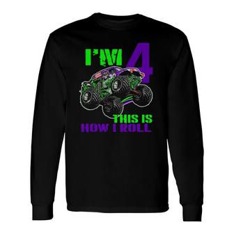 I Am 4 This Is How I Roll Monster Truck 4Th Birthday Tees Long Sleeve T-Shirt T-Shirt | Mazezy
