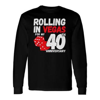40Th Anniversary Married 40 Years Vegas Anniversary Trip Long Sleeve T-Shirt T-Shirt | Mazezy