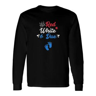 4th Of July Pregnancy Announcement Red White And Due Red And Blue Long Sleeve T-Shirt - Seseable