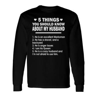 5 Things You Should Know About My Husband Shirt Long Sleeve T-Shirt - Thegiftio UK