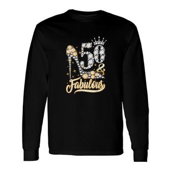 50 And Fabulous 50 Years Old 50th Birthday Diamond Crown Shoes Long Sleeve T-Shirt - Seseable