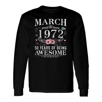 50 Years Old Made In March 1972 50Th Birthday Long Sleeve T-Shirt T-Shirt | Mazezy