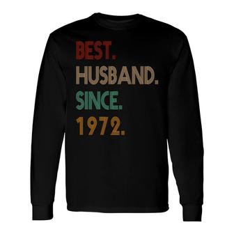 50Th Birthday Best Husband Since 1972 Long Sleeve T-Shirt - Seseable