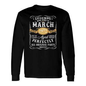 50Th Birthday Legends Were Born In March 1972 Perfect Long Sleeve T-Shirt - Seseable