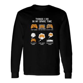 6 Things I Do In My Spare Time Video Games V2 Long Sleeve T-Shirt - Thegiftio UK