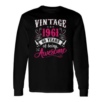 60Th Birthday Vintage 1961 60 Years Of Being Awesome Long Sleeve T-Shirt T-Shirt | Mazezy