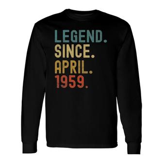 63 Years Old Legend Since April 1959 63Rd Birthday Long Sleeve T-Shirt | Mazezy