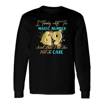 69Th Birthday Gag Finally 69 Years Old Long Sleeve T-Shirt T-Shirt | Mazezy