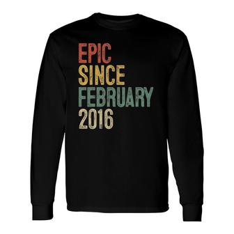 6Th Birthday Epic Since February 2016 6 Years Old Long Sleeve T-Shirt T-Shirt | Mazezy