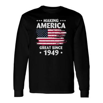 73Rd Birthday Making America Great Since 1949 Ver2 Long Sleeve T-Shirt T-Shirt | Mazezy