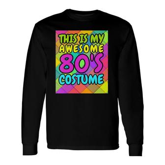 80'S , This Is My Awesome 80'S Costume Long Sleeve T-Shirt | Mazezy