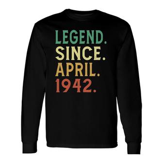 80Th Birthday 80 Years Old Legend Since April 1942 Ver2 Long Sleeve T-Shirt T-Shirt | Mazezy