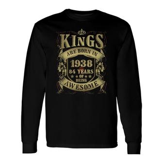 84Th Birthday Vintage Kings Born In 1938 84 Years Old Long Sleeve T-Shirt T-Shirt | Mazezy