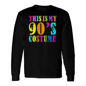 This Is My 90S Costume Vibe Retro Party Outfit Wear Long Sleeve T-Shirt | Mazezy