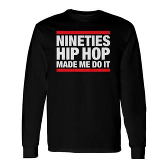 90S Hip Hop For Old School Nineties Hip Hop Fan Long Sleeve T-Shirt T-Shirt | Mazezy CA