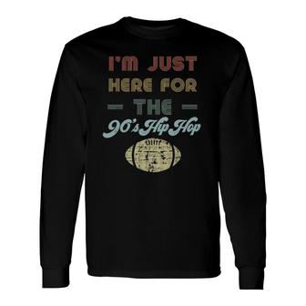 Here For The 90S Hip Hop Retro Football Party Long Sleeve T-Shirt T-Shirt | Mazezy