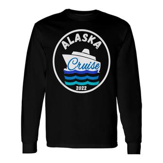 Alaska Trip Cruise 2022 Vacation Fun Group Matching Cruising Long Sleeve T-Shirt - Thegiftio UK