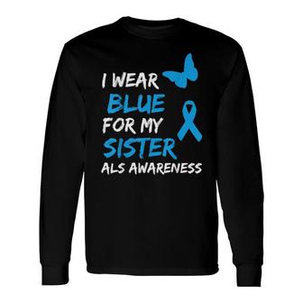 Als Awareness I Wear Blue For My Sister Ribbon Long Sleeve T-Shirt T-Shirt | Mazezy