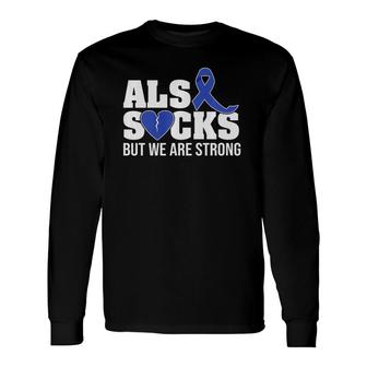 Als Sucks But We Are Strong Als Awareness Broken Heart Long Sleeve T-Shirt T-Shirt | Mazezy