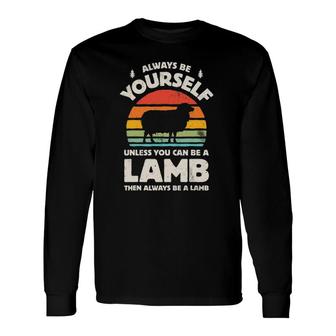 Always Be Yourself Unless You Can Be A Lamb Retro Vintage Long Sleeve T-Shirt T-Shirt | Mazezy