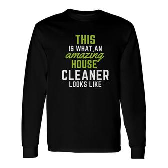 This Amazing House Cleaning Maid Clean House Humor Long Sleeve T-Shirt - Thegiftio UK