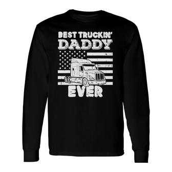 American Flag Best Truckin Daddy Truck Driver Trucker Long Sleeve T-Shirt T-Shirt | Mazezy