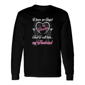 I Have An Angel In Heaven And I Call Him My Husband Memorial Long Sleeve T-Shirt - Thegiftio UK