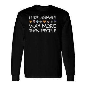 I Like Animals Way More Than People Environmentalist Long Sleeve T-Shirt T-Shirt | Mazezy