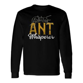Ant Whisperer Ant Lover Animal Long Sleeve T-Shirt | Mazezy