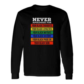 Never Apologize For Your Blackness Black History Month Long Sleeve T-Shirt - Thegiftio UK