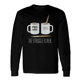 Artist The Struggle Is Real Artist Long Sleeve T-Shirt | Mazezy