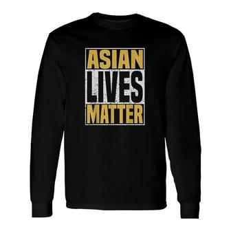 Asian Lives Matter Stop Asian Hate Crimes Long Sleeve T-Shirt - Thegiftio